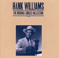 Hank Williams - Original Singles Collection---Plus, Vol. 1